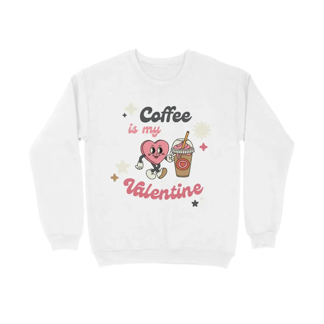 Coffee Valentine Typography Print Unisex Cotton Sweatshirt - Happy Valentine's Day Gift