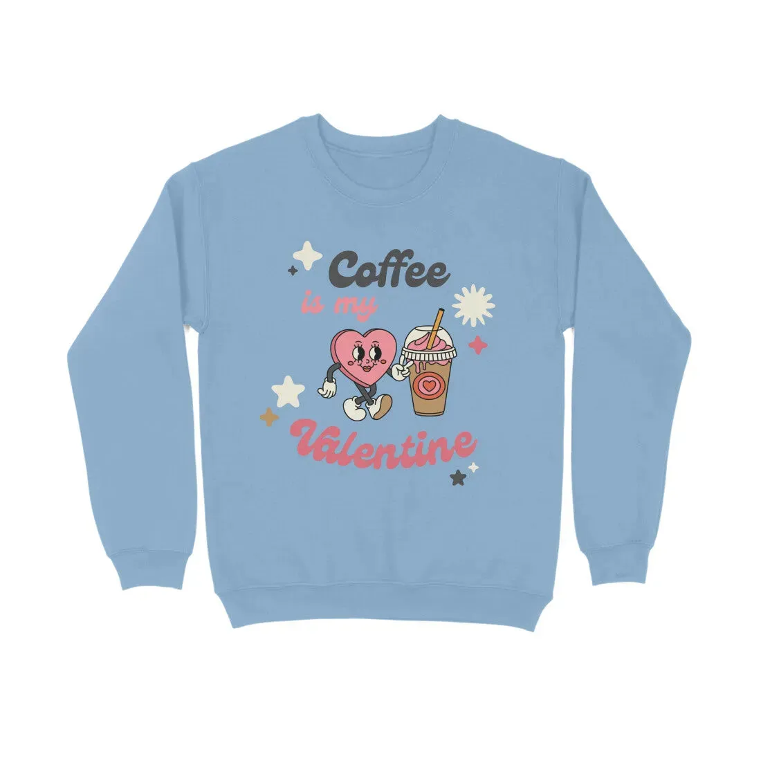 Coffee Valentine Typography Print Unisex Cotton Sweatshirt - Happy Valentine's Day Gift